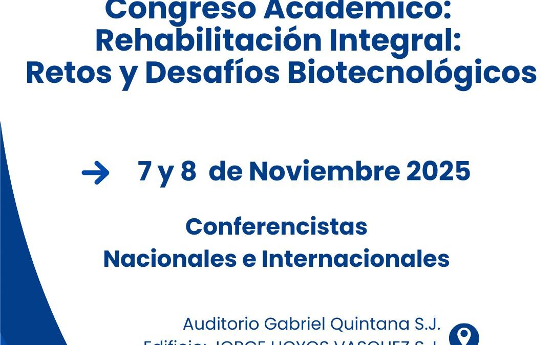 Congreso Académico: “Rehabilitación Integral: Retos y Desafíos Biotecnológicos”